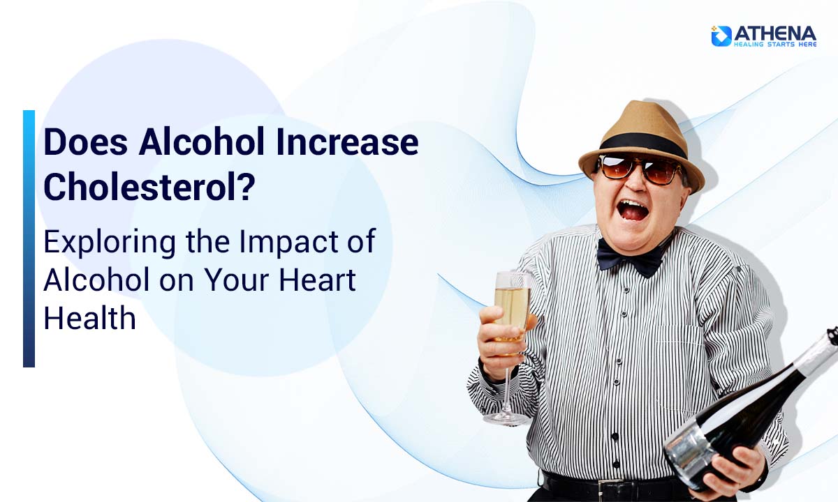 Does Alcohol Increase Cholesterol? Exploring the Impact of Alcohol on Your Heart Health