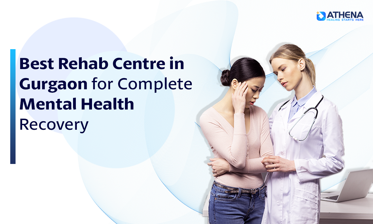 Best Rehab Centre in Gurgaon for Complete Mental Health Recovery