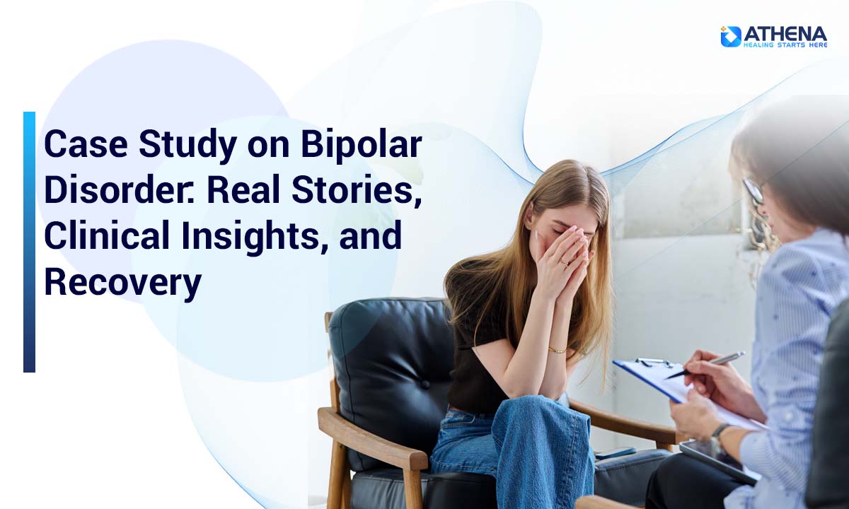 Case Study on Bipolar Disorder: Real Stories, Clinical Insights, and Recovery