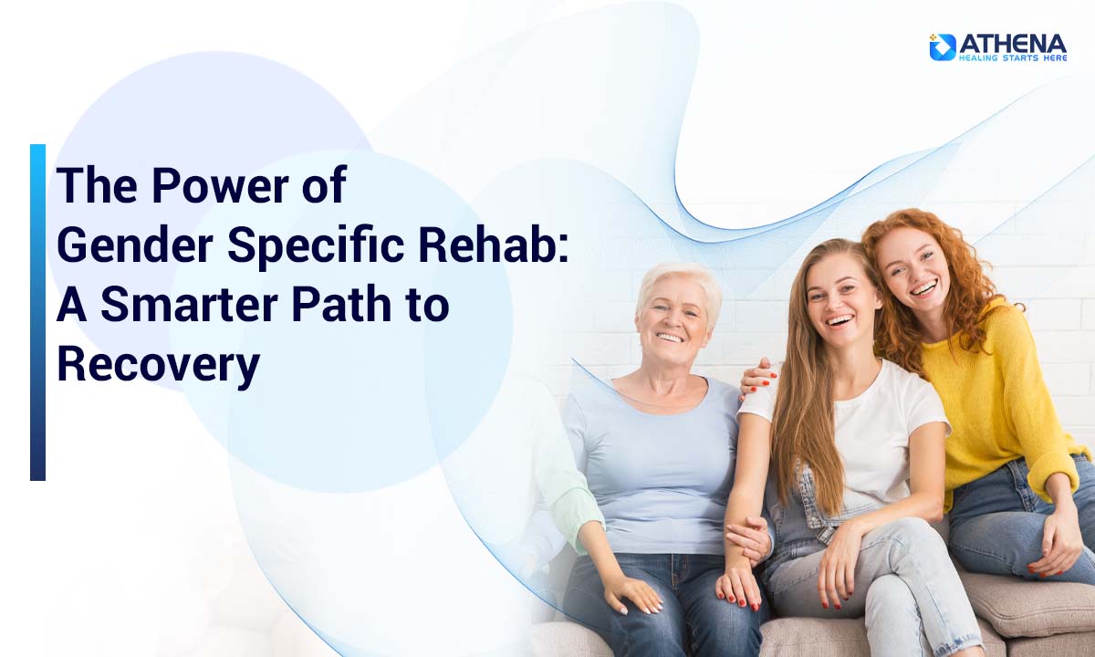 The Power of Gender Specific Rehab: A Smarter Path to Recovery