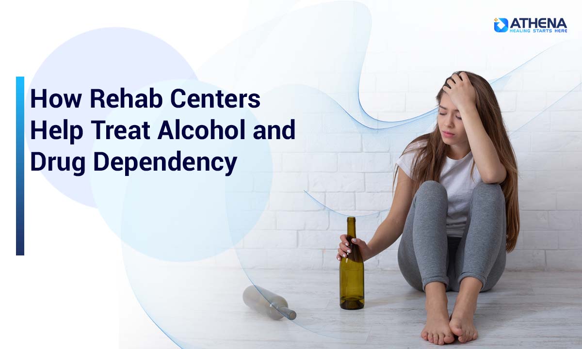 How Rehab Center Help Treat Alcohol and Drug Dependency
