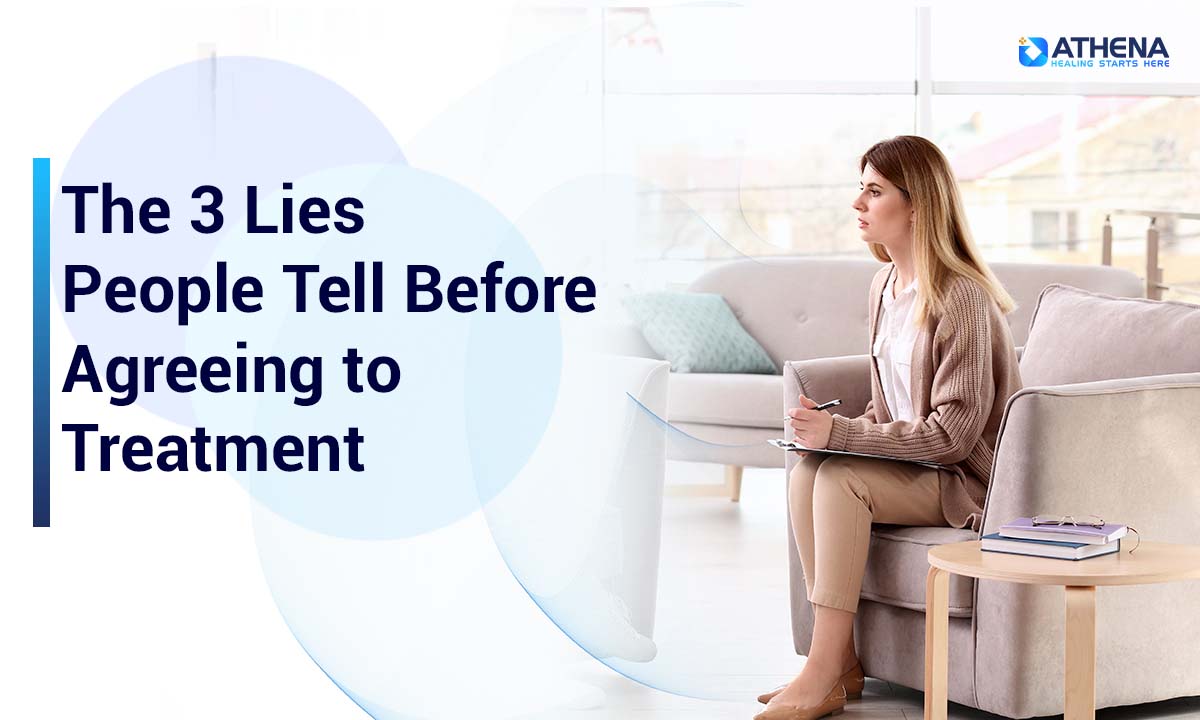 The 3 Lies People Tell Before Agreeing to Treatment