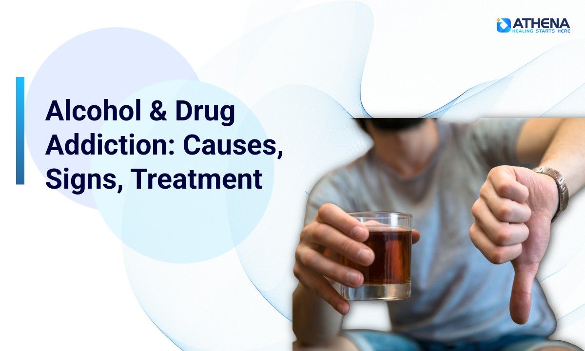 Alcohol and Drug Addiction: Causes, Signs, Treatment, and Recovery in India