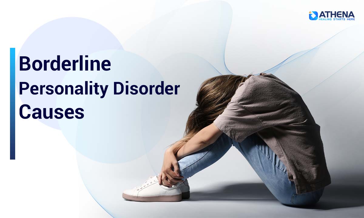 Borderline Personality Disorder Causes: Understanding the Factors Behind BPD
