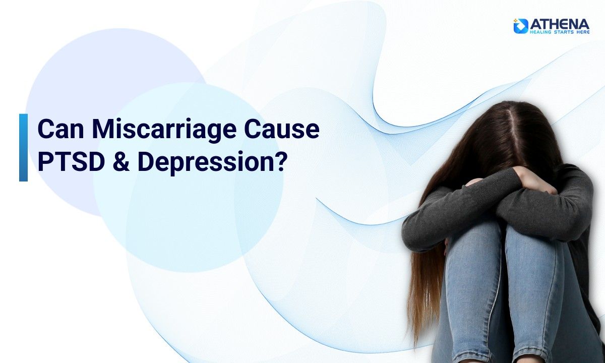 Can Miscarriage Cause PTSD and Depression