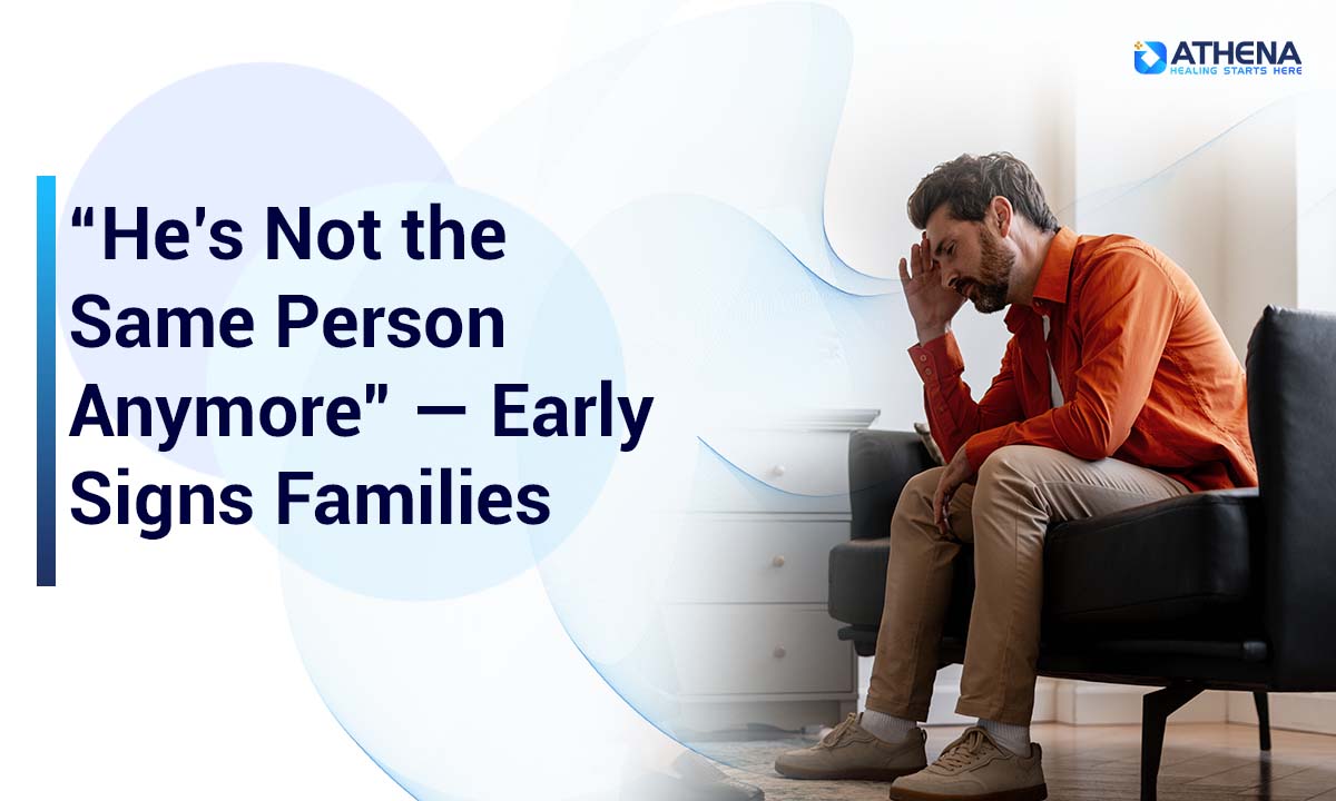 “He’s Not the Same Person Anymore” — Early Signs Families Miss