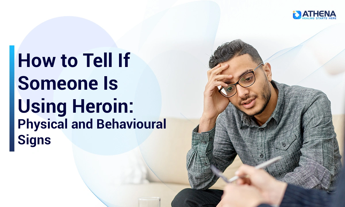 How to Tell If Someone Is Using Heroin: