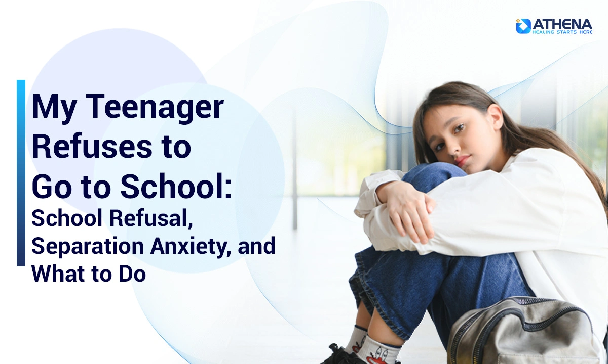My Teenager Refuses to Go to School
