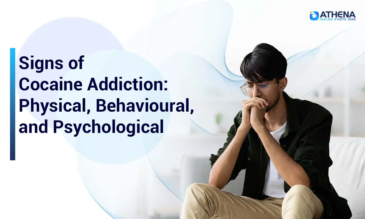 Signs of Cocaine Addiction: Physical, Behavioural, and Psychological